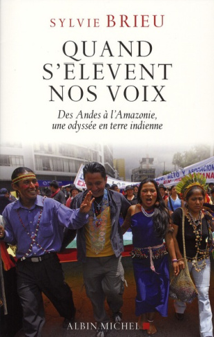 Quand s'élèvent nos voix. Des Andes à l'Amazonie, une odyssée en terre indienne