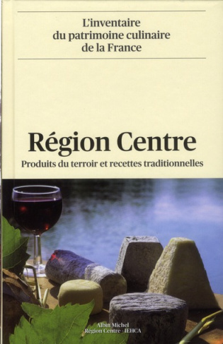 Région Centre. Produits du terroir et recettes traditionnelles