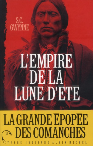 L'empire de la lune d'été. Quanah Parker et l'épopée des Comanches, la tribu la plus puissante de l'