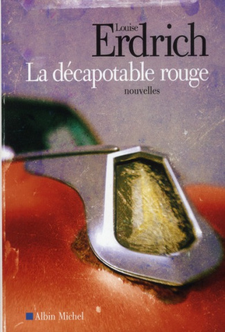 La décapotable rouge. Nouvelles choisies et inédites 1978-2008