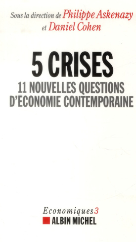 5 crises. 11 nouvelles questions d'économie contemporaine