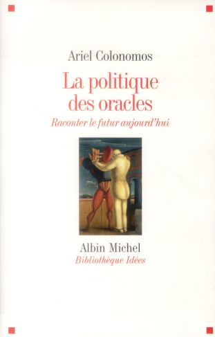 La politique des oracles. Raconter le futur aujourd'hui