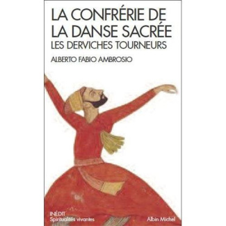 La confrérie de la danse sacrée. Les derviches tourneurs