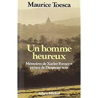 Un homme heureux. Mémoires de Xavier Forneret, prince de l'humour noir