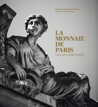 La monnaie de Paris : 1150 ans d'histoire. Tirage limité avec une médaille exclusive