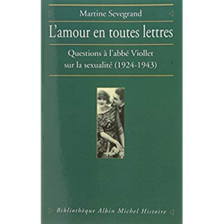 L'Amour en toutes lettres. Questions à l'abbé Viollet sur la sexualité (1924-1943)
