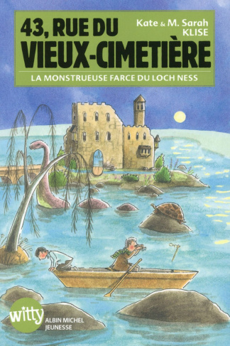 43, rue du Vieux-Cimetière Tome 7 : La monstrueuse farce du Loch Ness