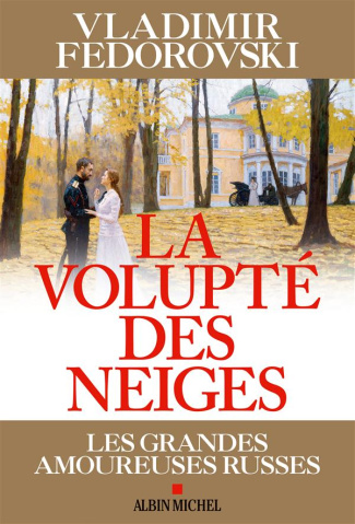 La volupté des neiges. Les grandes amoureuses russes