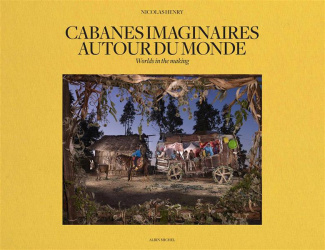 Cabanes imaginaires autour du monde