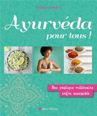 Ayurveda pour tous ! Une pratique millénaire enfin accessible