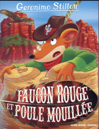 Geronimo Stilton Tome 74 : Faucon Rouge et Poule Mouillée