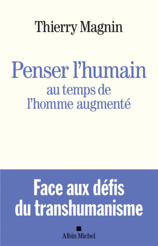 Penser l'humain au temps de l'Homme augmenté