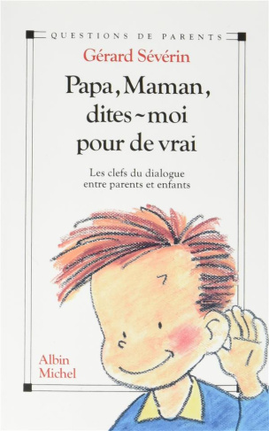 Papa, maman, dites-moi pour de vrai