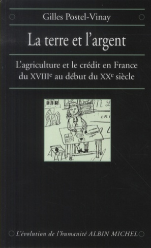 La terre et l'argent. L'agriculture et le crédit en France du XVIIIe au début du XXe siècle