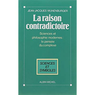 La Raison contradictoire. Sciences et philosophies modernes : la pensée du complexe