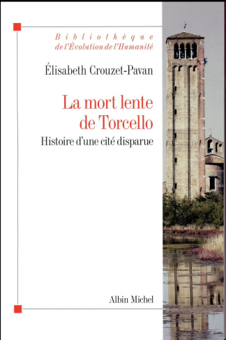 La mort lente de Torcello. Histoire d'une cité disparue