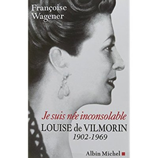 Je suis née inconsolable. Louise de Vilmorin (1902-1969)