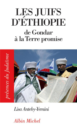Les juifs d'Ethiopie. De Gondar à la Terre promise