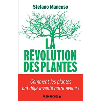 La révolution des plantes. Comment les plantes ont déjà inventé notre avenir