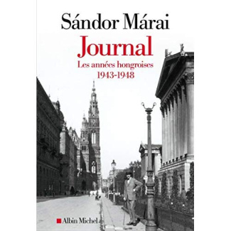 Journal. Tome 1, Les années hongroises (1943-1948)