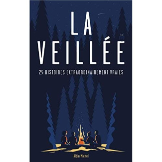 La veillée. 25 histoires extraordinairement vraies