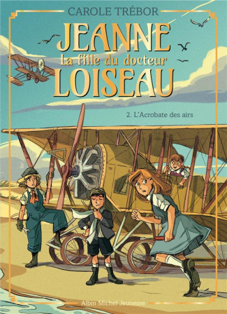 Jeanne, la fille du docteur Loiseau Tome 2 : L'acrobate des airs