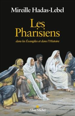 Les pharisiens. Dans les évangiles et dans l'histoire