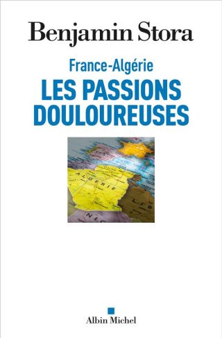 France-Algérie. Les passions douloureuses