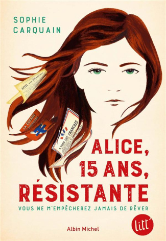 Alice, 15 ans, résistante. Vous ne m'empêcherez jamais de rêver