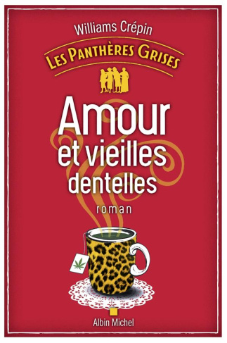 Les panthères grises Tome 1 : Amour et vieilles dentelles