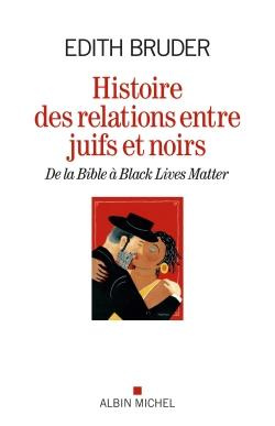 Histoire des relations entre Juifs et Noirs. De la Bible à Black Lives Matter
