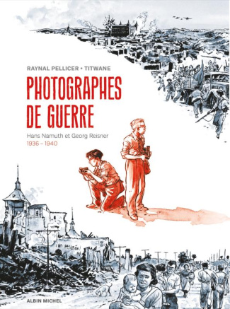 Photographes de guerre. Hans Namuth et Georg Reisner, 1936-1940