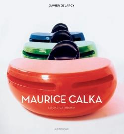 Maurice Calka. Le sculpteur du design