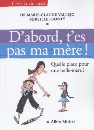 D'abord, t'es pas ma mère ! Quelle place pour une belle-mère ?