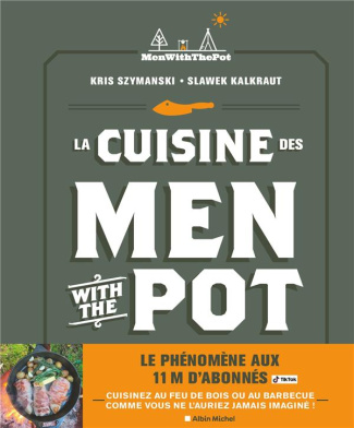 La Cuisine des Men with the Pot. De la braise à l'assiette, 60 recettes gourmandes