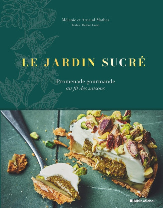 Le Jardin sucré. Promenade gourmande au fil des saisons