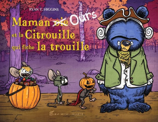 Maman Ours : Maman [Oie Ours et la Citrouille qui fiche la trouille