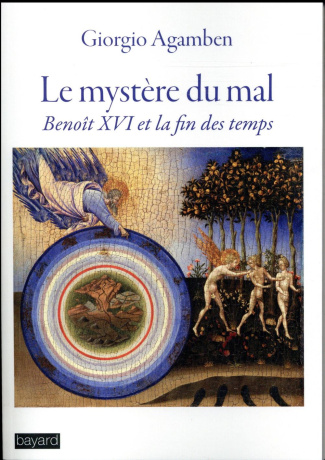 Le mystère du mal. Benoit XVI et la fin des temps