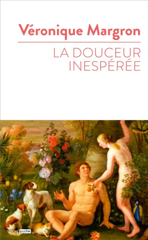 La douceur inespérée. Quand la Bible raconte nos histoires d'amour