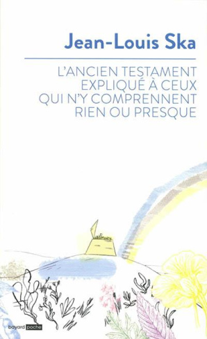 L'Ancien Testament expliqué à ceux qui n'y comprennent rien ou presque