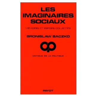 Les Imaginaires sociaux. Mémoires et espoirs collectifs