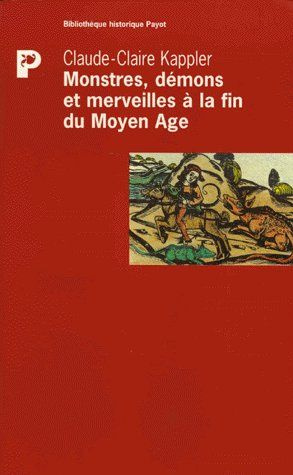 MONSTRES, DEMONS ET MERVEILLLES A LA FIN DU MOYEN AGE. Edition 1999