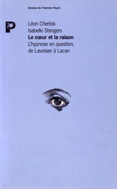 Le Coeur et la raison. L'hypnose en question de Lavoisier à Lacan