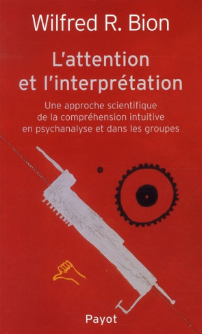 L'attention et l'interprétation. Une approche scientifique de la compréhension intuitive en psychana