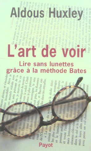 L'art de voir. Lire sans lunettes grâce à la méthode Bates