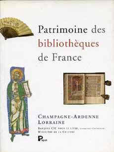 Patrimoine des bibliothèques de France Tome 3 : Champagne-Ardenne, Lorraine