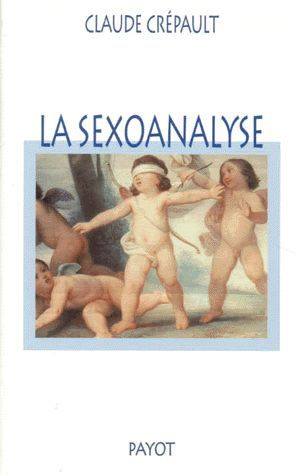 LA SEXOANALYSE. A la recherche de l'inconscient sexuel
