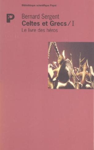 CELTES ET GRECS. Volume 1, Le livre des héros