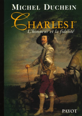 Charles 1er. L'honneur et la fidélité