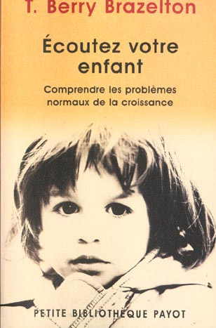 Ecoutez votre enfant. Comprendre les problèmes normaux de la croissance